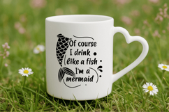 Of course I drink like a fish I&#039;m a mermaid SVG Design Product Image 4