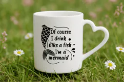 Of course I drink like a fish I'm a mermaid SVG Design Product Image 4