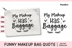 Makeup Bag Quotes for Cosmetic Pouch | My Makeup Has Baggage Product Image 1