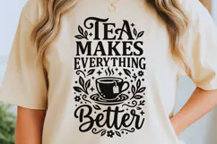 Tea Makes Everything Better Svg, Tea Lover Svg, Tea Time Svg Product Image 5