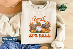 Trendy Fall Gnome PNG, Bruh It&#039;s Fall PNG Sublimation design Product Image 4