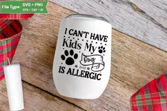 I Can't Have Kids My Dog Is Allergic SVG Cut File | Funny Product Image 4