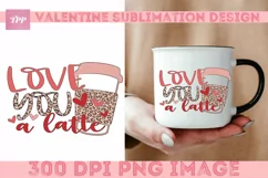 Love You Latte png, Funny Sublimation Design Product Image 5