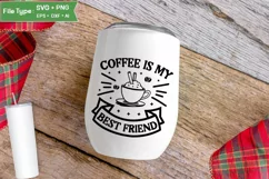 Coffee Is My Best Friend Sticker SVG Design | Best friends Product Image 2
