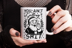 You Ain&#039;t Getting Shit Svg, Funny Christmas Santa Svg. Product Image 4