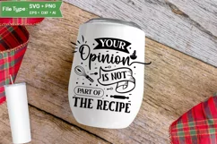 Your Opinion Is Not Part Of The Recipe SVG Design | Kitchen Product Image 4