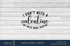 I Don’t Need A Valentine I Need More Dogs SVG PNG Sublimatio Product Image 4