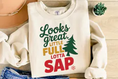 Looks great Little Full Lotta Sap Svg | Shirt Svg Product Image 4