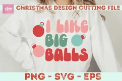 I Like Big Balls Christmas svg- Funny Holiday SVG Product Image 4