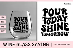 Wine Glass Quote SVG | Pour Today Shine Tomorrow Product Image 1