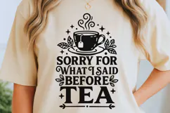 Sorry For What I Said Before Tea Svg, Funny Tea Lover Svg. Product Image 5