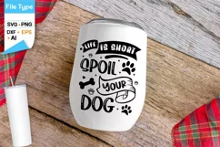 Life Is Short Spoil Your Dog SVG Design | Dog SVG Design Product Image 4