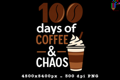 100 Days of Coffee and Chaos PNG Product Image 1