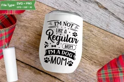 I'm Not Like A Regular Mom , I'm A Dog Mom SVG | Dog SVG Product Image 4