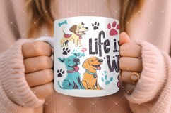Life Is Better With Dogs Mug Wrap Sublimation Product Image 5