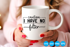 caution I have no filter funny quotes SVG Product Image 3