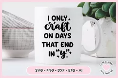 Crafter SVG - I Only Craft On Days That End In Y SVG Product Image 2