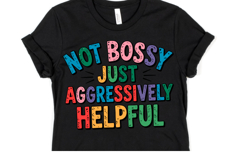 Not Bossy Just Aggressively Helpful svg | Shirt Svg Product Image 1