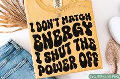 I Don&#039;t Match Energy | Sarcastic | Funny Quote SVG PNG Product Image 2