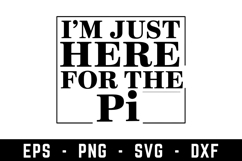 I am Just Here For Pi Pi Svg | SVG Cut files | Cricut Product Image 1