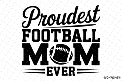 Proudest Football Mom Ever Svg | Game Day Svg | Sport Svg Product Image 1