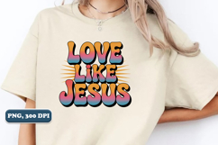 Love like Jesus png design, Sublimation png Product Image 4