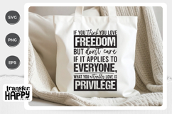 If You Think You Love Freedom Vs Privilege PNG Product Image 4