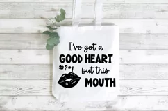 Sarcastic Quote SVG | I've Got A Good Heart But This Mouth Product Image 3