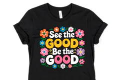 See the Good be the Good Svg | Shirt Svg Product Image 1