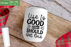 Life Is Good You Should Get One SVG Cut File | Sarcastic SVG Product Image 4