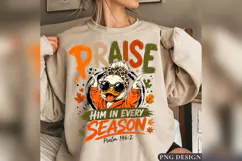 Praise Him Every Season Fall Duck PNG, Christian Autumn Shir Product Image 2