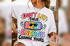 Don't Let Their Energy Change Yours PNG, Positive Energy Product Image 3