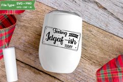 Feeling Kinda Idgaf-ish Today SVG Cut File | Sarcastic SVG Product Image 4