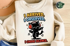 I Arrived I Observed I Chose Silence Funny Cat Meme Shirt Product Image 4