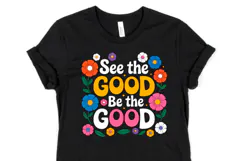 See the Good be the Good Svg | Shirt Svg Product Image 1