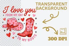 I Love You From My Hat to My Boots PNG, Western Valentine Sh Product Image 5