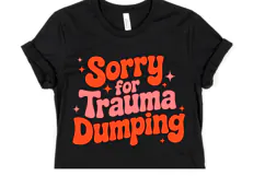 Sorry for Trauma Dumping Svg | Svg Cut File | Shirt Svg Product Image 1