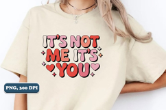 It's Not Me It's You, Valentine's Day PNG, Sublimation Product Image 4