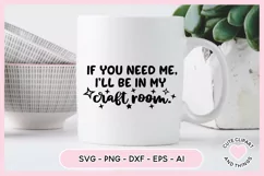 Crafter SVG - If You Need Me I'll Be In My Craft Room SVG Product Image 4