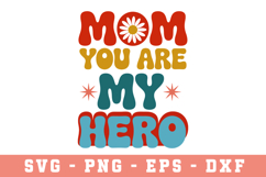 Mom You are My Hero |Mother Day SVG Cut file Product Image 1