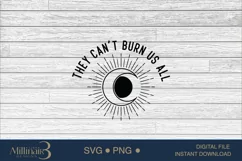 They Can't Burn Us All SVG PNG |Positive quote Product Image 4
