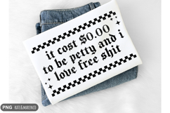 It Cost $0.00 To Be Petty PNG | Funny Sarcastic PNG Product Image 2