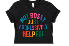 Not Bossy Just Aggressively Helpful svg | Shirt Svg Product Image 1