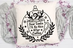 Dear Santa I&#039;ll Be Nice After Coffee Svg, Coffee Lover Svg. Product Image 4