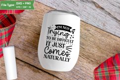 I'm Not Trying To Be Difficult It Just Comes Naturally SVG Product Image 4