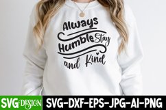 Always Humble Stay And Kind SVG Cut File,Always Humble Stay Product Image 2