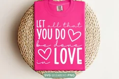 Let All That You Do Be Done In Love SVG | Valentine SVG PNG Product Image 3