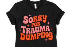 Sorry for Trauma Dumping Svg | Svg Cut File | Shirt Svg Product Image 1