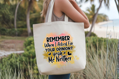 Remember when i asked for your opinion yeah me neither PNG Product Image 4