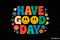 Have Good Day SVG Design | Quotes | SVG Cut Files Product Image 1